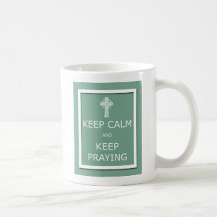 Keep Calm and Keep Praying Coffee Mug