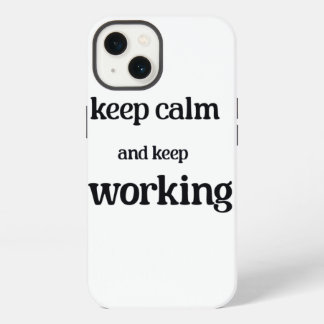 Keep calm and keep working. iPhone 13 case