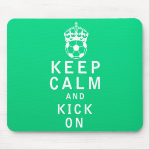 Keep Calm and Kick On Mouse Pad