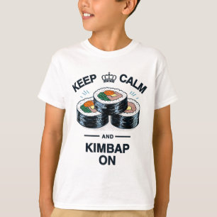 Keep Calm And Kimbap On  T-Shirt