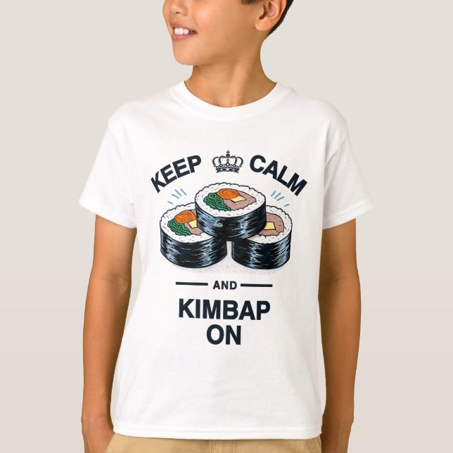 Keep Calm And Kimbap On  T-Shirt (Front)