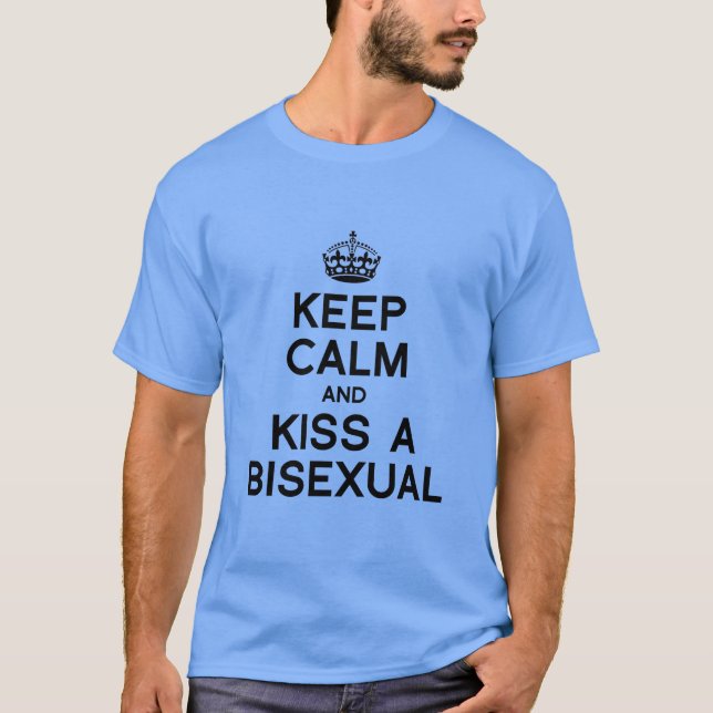 KEEP CALM AND KISS A BISEXUAL T-Shirt (Front)