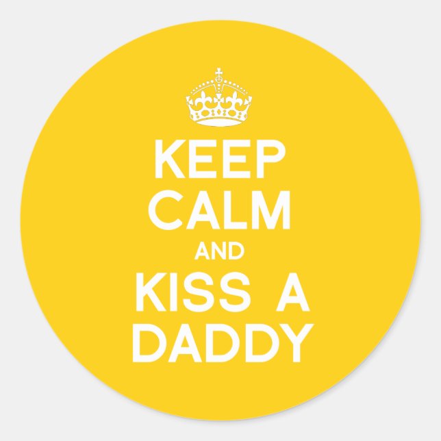 KEEP CALM AND KISS A DADDY CLASSIC ROUND STICKER (Front)