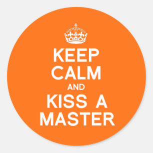 KEEP CALM AND KISS A MASTER CLASSIC ROUND STICKER