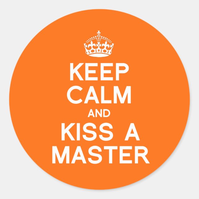 KEEP CALM AND KISS A MASTER CLASSIC ROUND STICKER (Front)