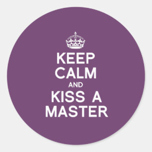 KEEP CALM AND KISS A MASTER CLASSIC ROUND STICKER