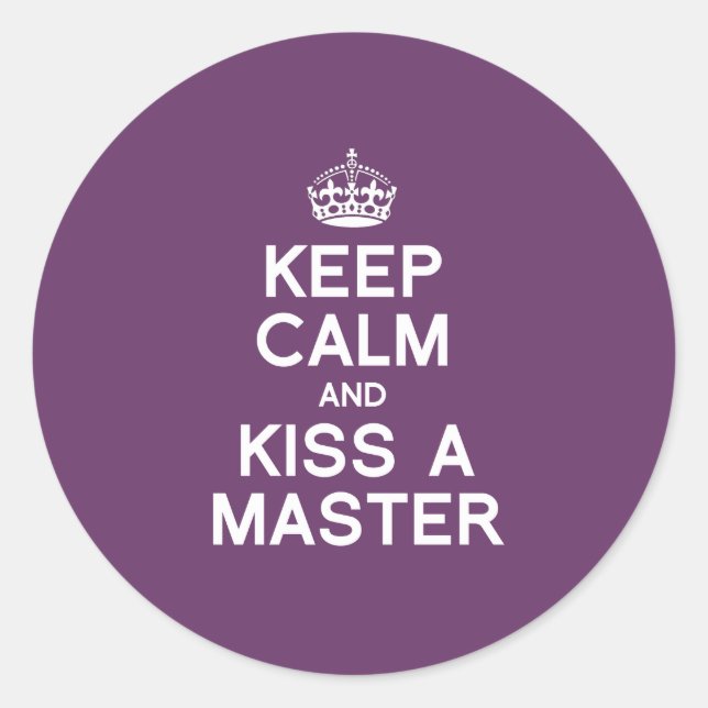 KEEP CALM AND KISS A MASTER CLASSIC ROUND STICKER (Front)