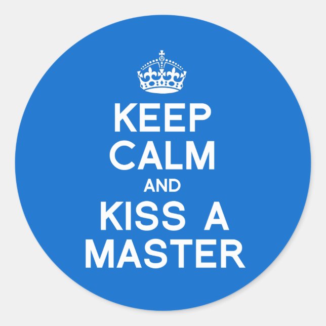 KEEP CALM AND KISS A MASTER CLASSIC ROUND STICKER (Front)
