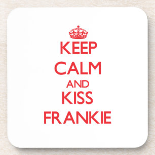 Keep Calm and Kiss Frankie Coaster