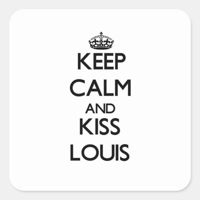 Keep Calm and Kiss Louis Square Sticker (Front)
