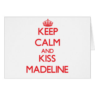 Keep Calm and kiss Madeline
