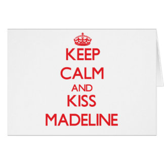 Keep Calm and kiss Madeline