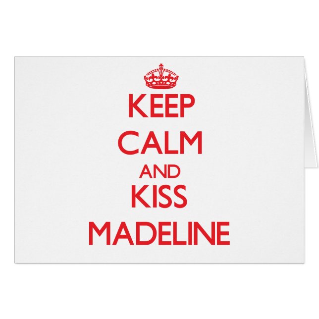 Keep Calm and kiss Madeline (Front Horizontal)
