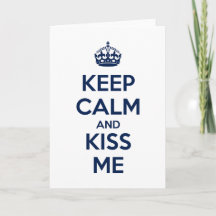 Keep Calm and Kiss Me