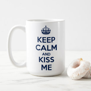 Keep Calm and Kiss Me Coffee Mug
