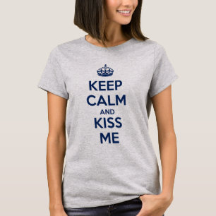 Keep Calm and Kiss Me T-Shirt
