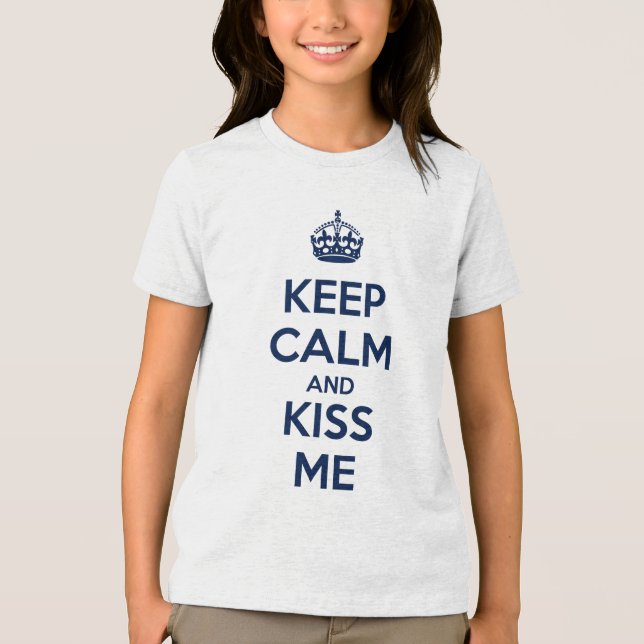 Keep Calm and Kiss Me Tri-Blend Shirt (Front)
