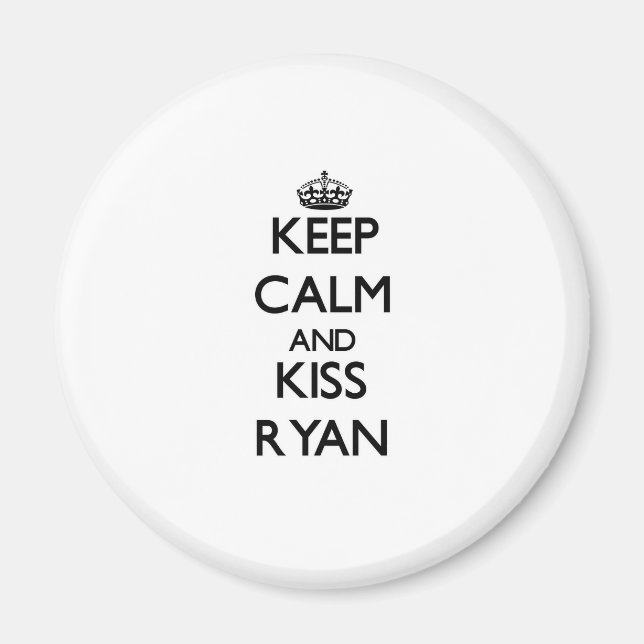 Keep Calm and Kiss Ryan Magnet (Front)