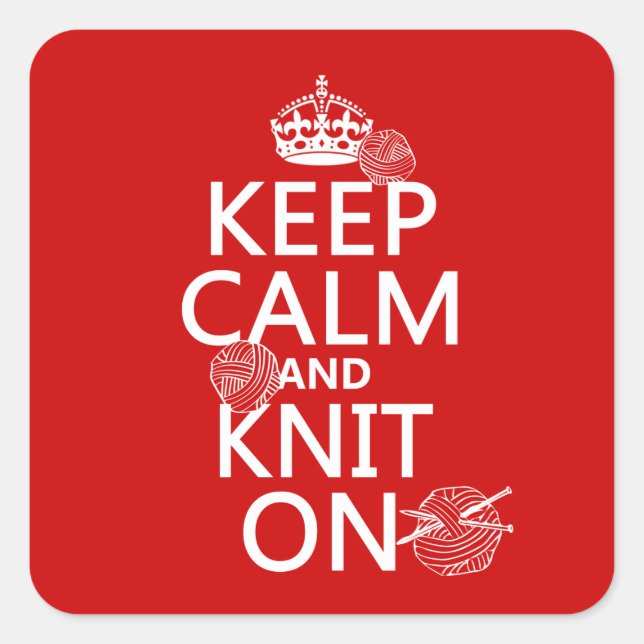 Keep Calm and Knit On - all colours Square Sticker (Front)