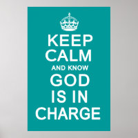 Keep Calm and know God is in Charge