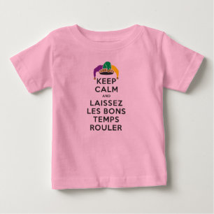 KEEP CALM and LAISSEZ LES BONS TEMPS ROULER Baby T-Shirt