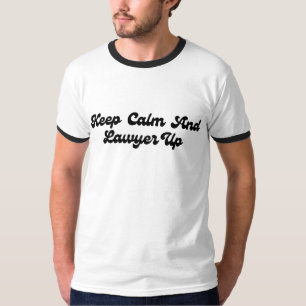 Keep Calm and Lawyer Up T-Shirt