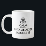 Keep Calm and let a data analyst handle it funny Large Coffee Mug<br><div class="desc">Keep Calm and let a data analyst handle it funny Giant Coffee Mug. Custom large jumbo size cup. Create your own funny keep calm and carry on quote. Modern keep calm typography template with crown. Fun personalised 20oz drink ware for friends and coworkers. White oversized coffee mugs with double sided...</div>