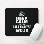 Keep calm and let a data analyst handle it mouse pad<br><div class="desc">Keep calm and let a data analyst handle it Mouse Pad. Funny gift idea for coworker,  colleague,  boss,  friend etc. Modern typography template with crown. Black or custom colour.</div>