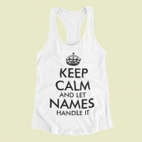 keep calm and let add your own name handle it cool