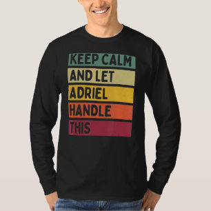 Keep Calm And Let Adriel Handle This  Retro Quote T-Shirt