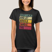 Keep Calm And Let Arnold Handle This  Retro Quote