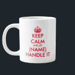 Keep Calm and let (blank) handle it large jumbo XL Coffee Mug<br><div class="desc">Keep Calm and let (blank) handle it large jumbo XL Giant Coffee Mug for home or office. Create your own funny keep calm and carry on parody cup. Vintage keepcalm typography template with red crown. Fun personalised 20oz drinkware for dad, mum, wife, husband, couple, friend, co worker, boss, colleague, employee,...</div>