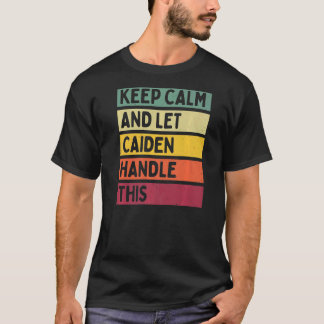 Keep Calm And Let Caiden Handle This Retro Quote T-Shirt