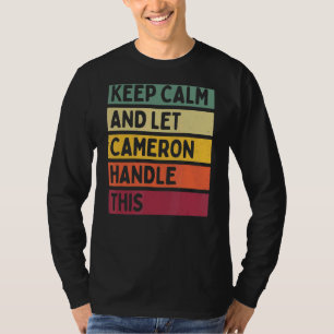 Keep Calm And Let Cameron Handle This  Retro Quote T-Shirt