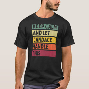 Keep Calm And Let Candace Handle This Quote Retro T-Shirt