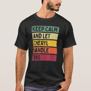 Keep Calm And Let Cheryl Handle This Quote Retro T-Shirt