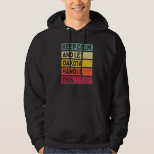 Keep Calm And Let Dakota Handle This Quote Retro Hoodie