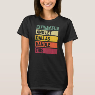 Keep Calm And Let Dallas Handle This Retro Quote T-Shirt