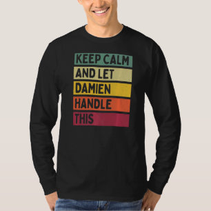 Keep Calm And Let Damien Handle This  Retro Quote T-Shirt