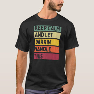 Keep Calm And Let Darrin Handle This Retro Quote T-Shirt