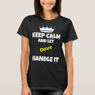 Keep calm and let dave do it sarcastic humour  1 T-Shirt