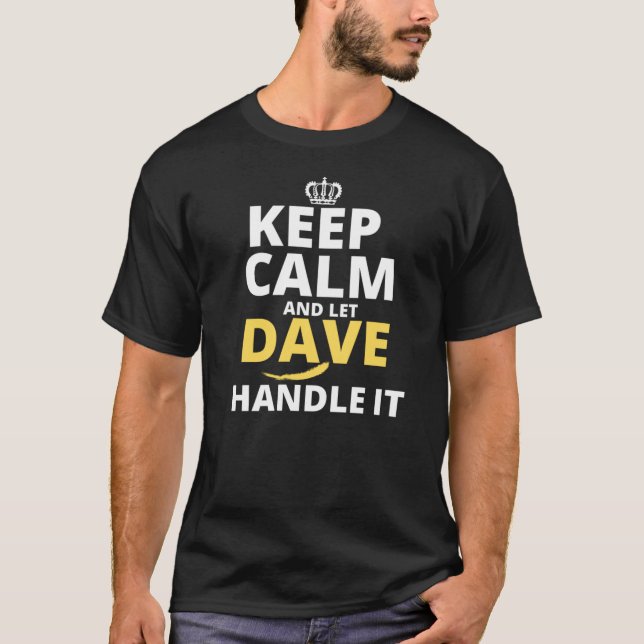Keep Calm And Let Dave Handle It T-Shirt (Front)