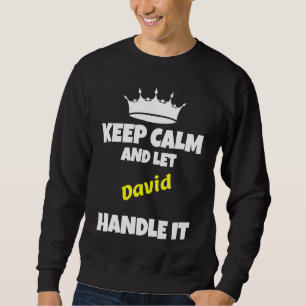 Keep calm and let david do it funny sarcastic humo sweatshirt