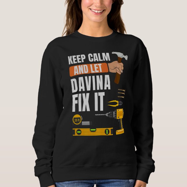 Keep Calm And Let Davina Fix It Handyman Construct Sweatshirt (Front)