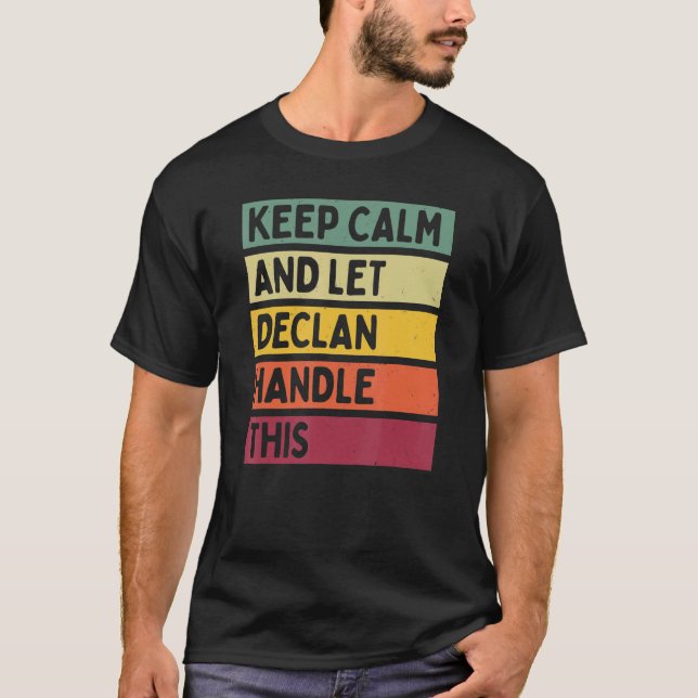 Keep Calm And Let Declan Handle This  Retro Quote T-Shirt (Front)