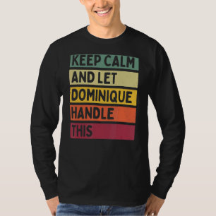 Keep Calm And Let Dominique Handle This  Retro Quo T-Shirt