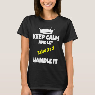 Keep calm and let edward do it  sarcastic humour T-Shirt