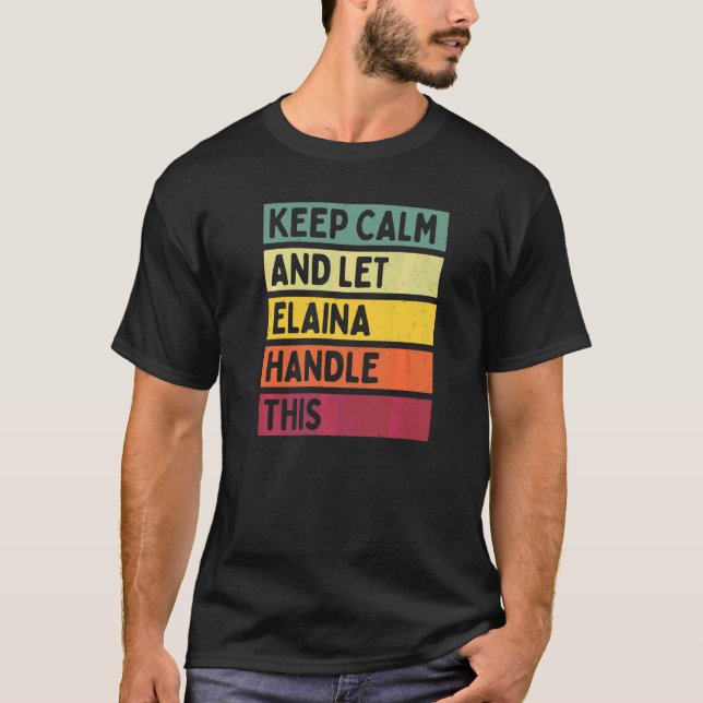 Keep Calm And Let Elaina Handle This  Quote Retro T-Shirt (Front)