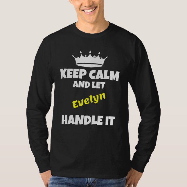 Keep calm and let evelyn do it sarcastic humor T-Shirt (Front)