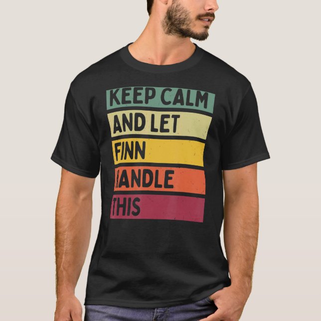 Keep Calm And Let Finn Handle This  Retro Quote T-Shirt (Front)